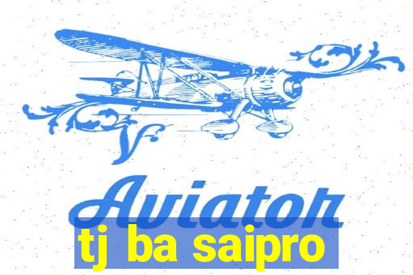tj ba saipro